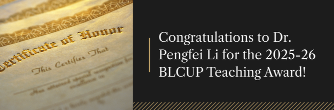 Congratulations to Dr. Pengfei Li for the 2025-26 BLCUP Teaching Award!