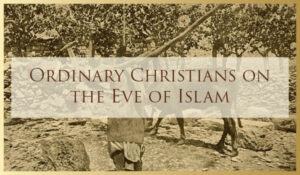 2022/2023 Lecture Series Event - Ordinary Christians on the Eve of Islam