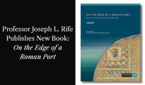 Professor Joseph L. Rife's New Book - On the Edge of a Roman Port: Excavations at Koutsongila, Kenchreai, 2007–2014
