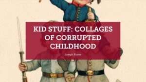 Collages of corrupted childhood 2019 Research Project Vanderbilt CMAP