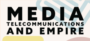 Media Telecommunications and empire Sarah Nelson dissertation