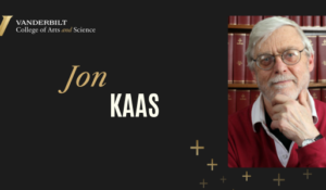 Jon Kaas, Gertrude Conaway Vanderbilt Distinguished Chair in Social and Natural Sciences