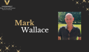 Mark Wallace, PhD, Professor of Psychology and Dean, Graduate School
