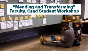 Mending and Transforming, Faculty, Grad Student Workshop, Thursday, September 29th, 4 to 6 PM, Buttrick 123. Click to RSVP.